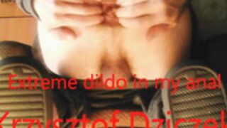Extreme dildo in my anal - My name and surname