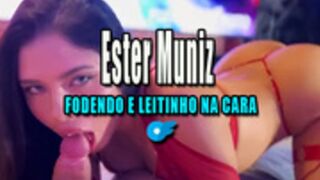 Ester Muniz 1 OF - FODENDO E LEITINHO NA CARA