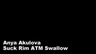 Anya Akulova - Suck Rim Swallow