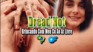 Dread Hot 2 OF - Brincando Com Meu Cu Ao Ar Livre