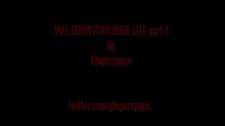 Gingerspyce Anal Domination Hour Live pt2