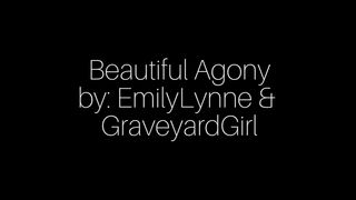 Emilylynne - Beautiful Agony (with Graveyardgirl)