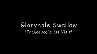 Gloryholeswallow Francesca's 1st visit