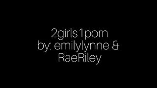 Emilylynne and Raeriley watch porn