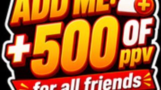 ADD MED - all friends get 500 vids on a private link