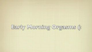 Ashe_Maree - Early Morning Orgasms in private premium video
