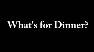 Jade38h - What's for Dinner?