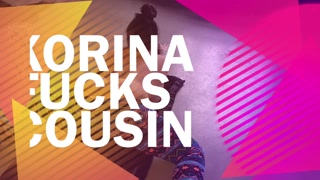 Korina fucks Cousin - TRAILER