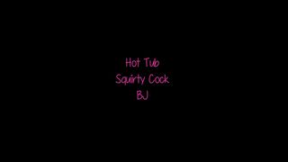 SimplySara - Hot Tub Squirty Cock BJ in private premium video