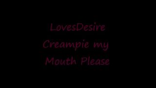 Lovesdesire Creampiemymouthplease - 18cams.org