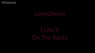Lovesdesire  I Like It On The Rocks 18cams.org