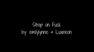Emilylynne - Strap-On Fuck (with LuxNeon) - Premium in private premium video