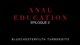 Anal Education - The Official Series - Epilogue 2
