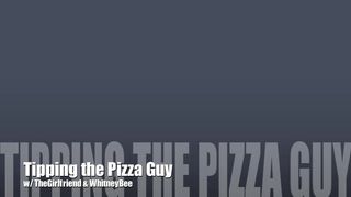 thegirlfriend - tipping the pizza guy