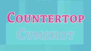 HEIDIWOW – COUNTERTOP CUMSHOT – PREMIUM VIDEO