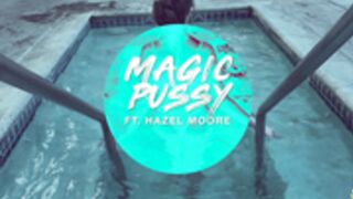 Hazel Moore - Magic Pussy