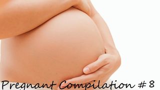 Pregnant Compilation #8